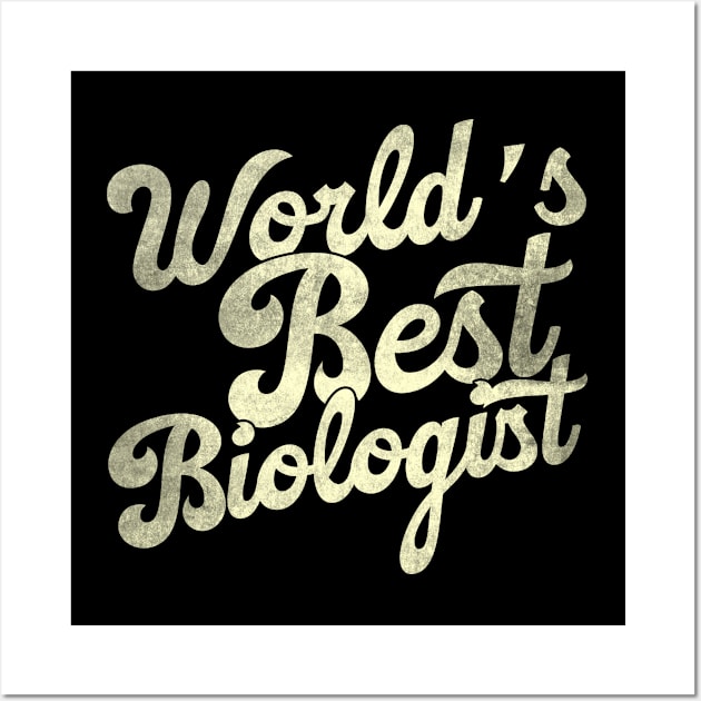 World's best biologist. Perfect present for mother dad father friend him or her Wall Art by SerenityByAlex